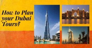 How to Plan your Dubai Tour in 2024?