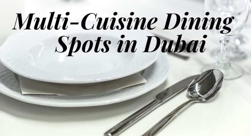 5 GREAT MULTI-CUISINE DINING SPOTS in 2022 FOR DUBAI SHOPPERS