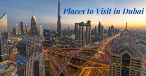 Top Dubai Tourist Places to Visit & Stay 2024