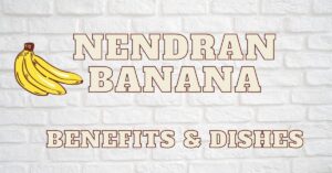 Nendran Banana in English | Nenthra Pazham Benefits & Recipes