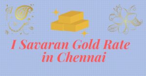 1 Savaran LIVE Gold Rate Today Chennai /Tamil Nadu | 1 Pavan Gold Price