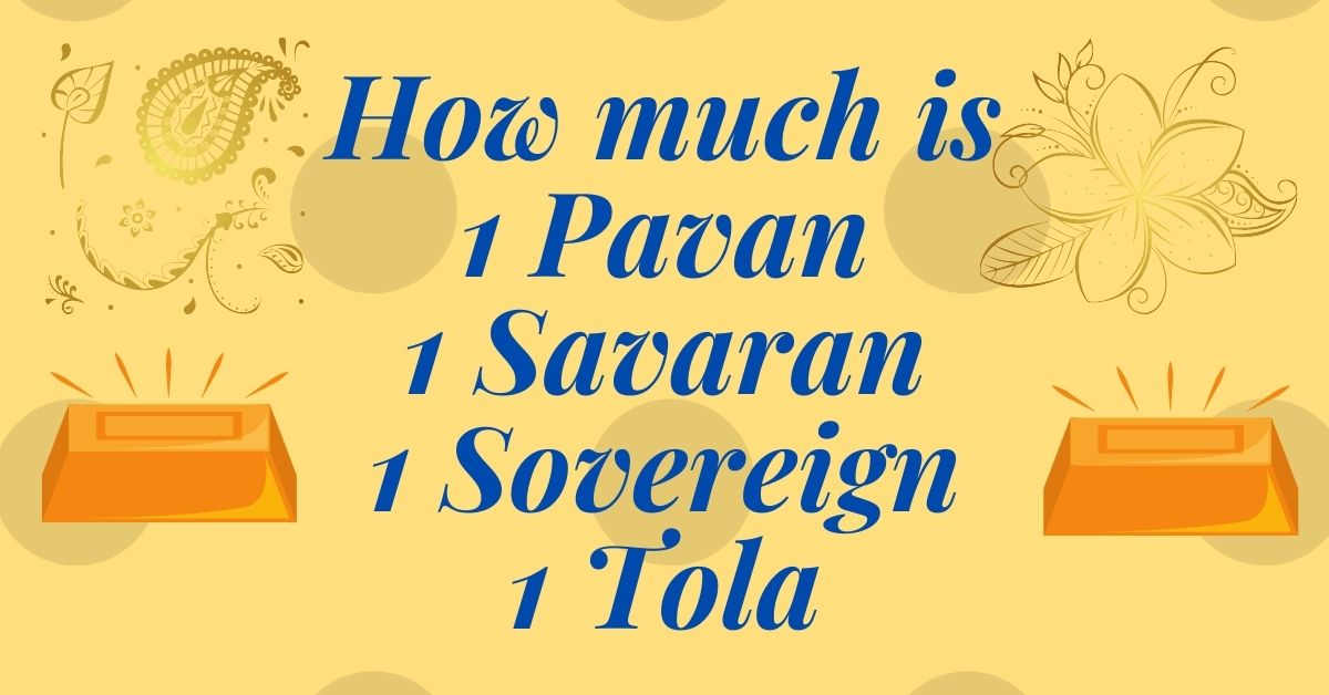 1 Pavan in Grams | 1 Savaran Gold in Grams | Tola & Sovereign