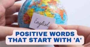 Positive Words that Start with A | 75+ Positive Words Beginning with A