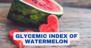 Glycemic Index (GI) of Watermelon | Glycemic Load (GL) Watermelon |