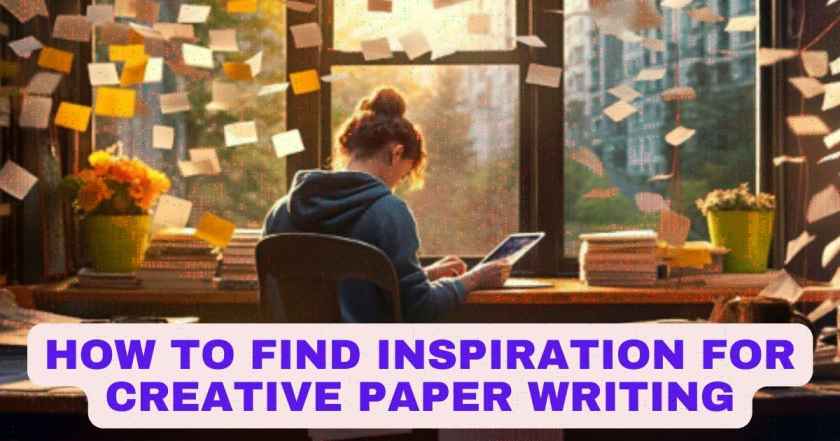 How to Find Inspiration for Creative Paper Writing