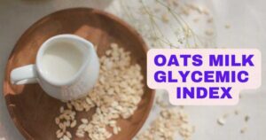 Oat Milk Glycemic Index | GI of Oats with Milk