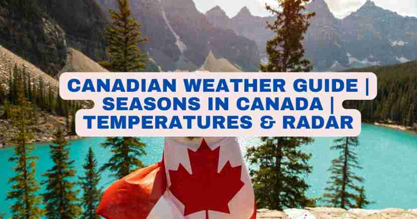 Canadian Weather Guide | Seasons in Canada | Temperatures & Radar
