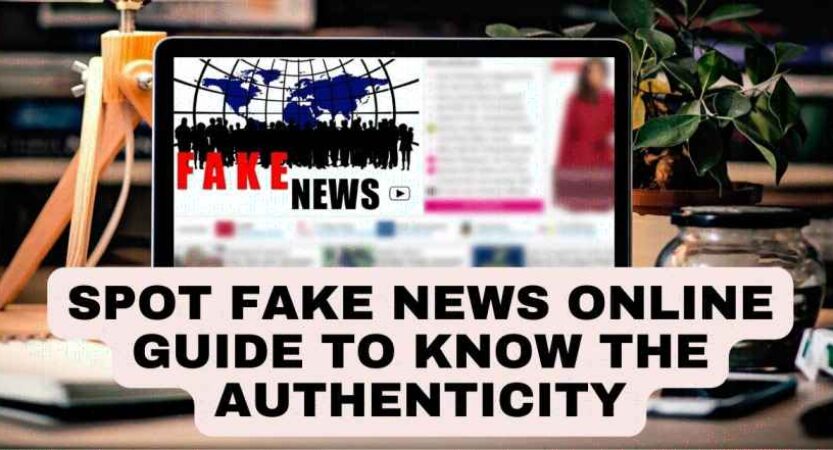 Spot Fake News Online – Guide to Know the Authenticity
