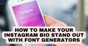 How to Make Your Instagram Bio Stand Out with Font Generators?