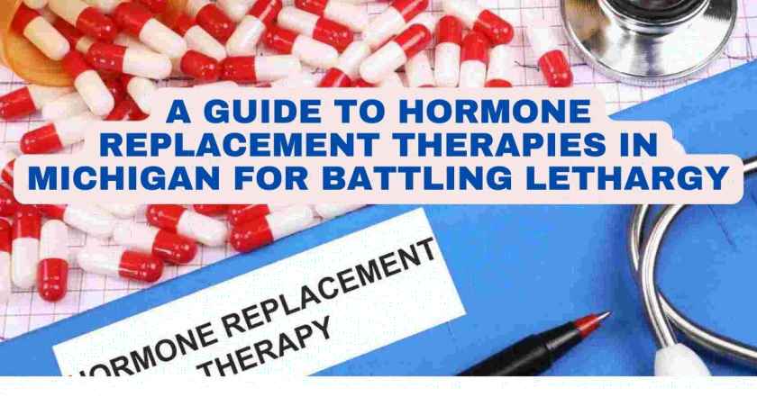 A Guide to Hormone Replacement Therapies in Michigan for Battling Lethargy