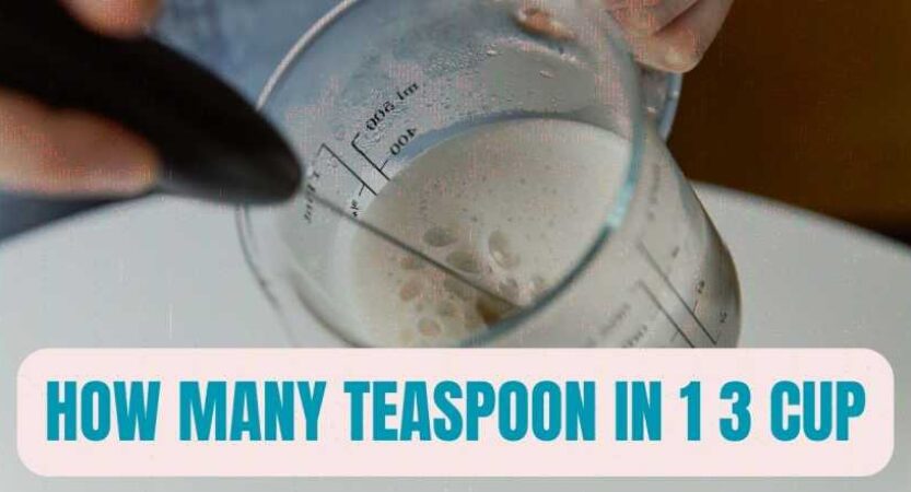 How Many Teaspoon in 1 3 Cup | Tablespoons in a Third of a Cup