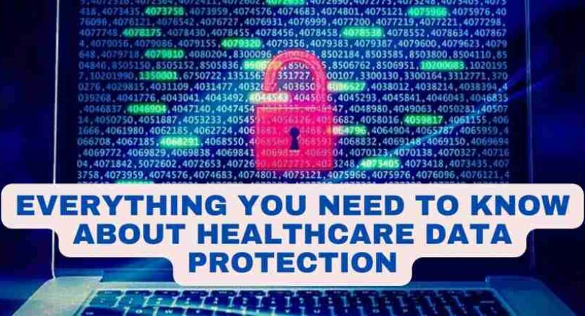 Everything You Need to Know About Healthcare Data Protection
