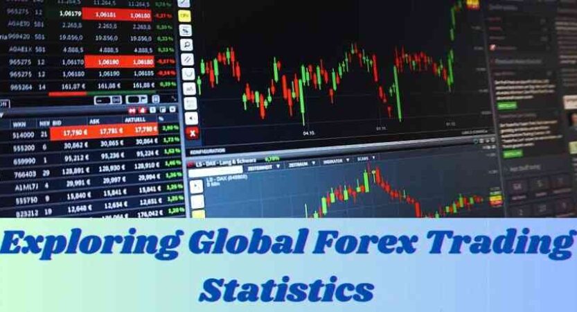 Exploring Global Forex Trading Statistics | Key Insights & Trends