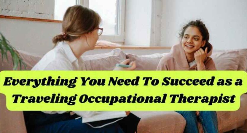 Everything You Need To Succeed as a Traveling Occupational Therapist