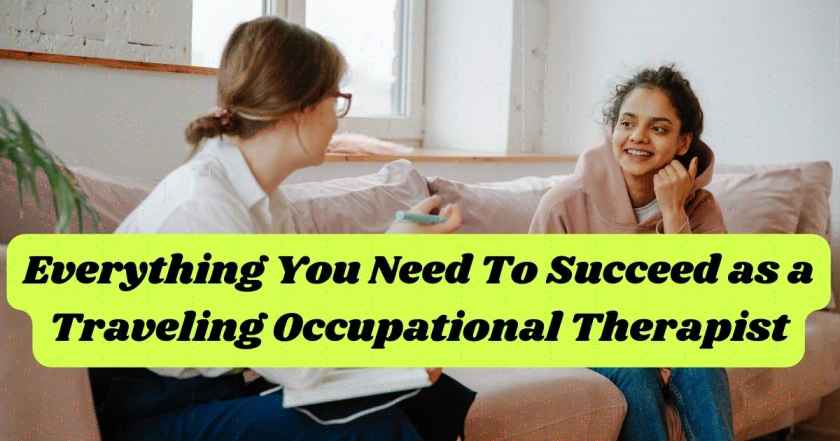 Everything You Need To Succeed as a Traveling Occupational Therapist