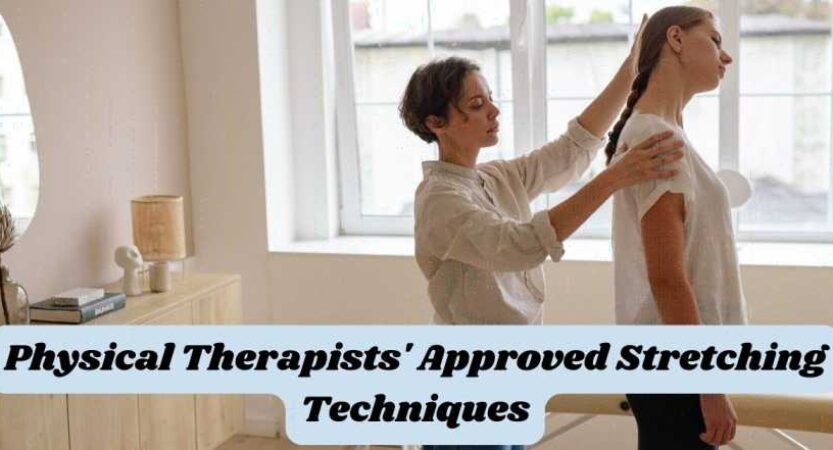 Optimize Your Daily Life: Physical Therapists’ Approved Stretching Techniques