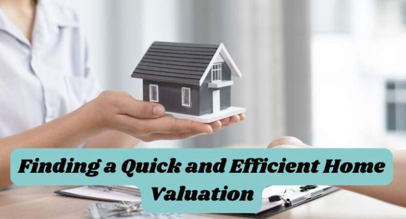 Finding a Quick and Efficient Home Valuation