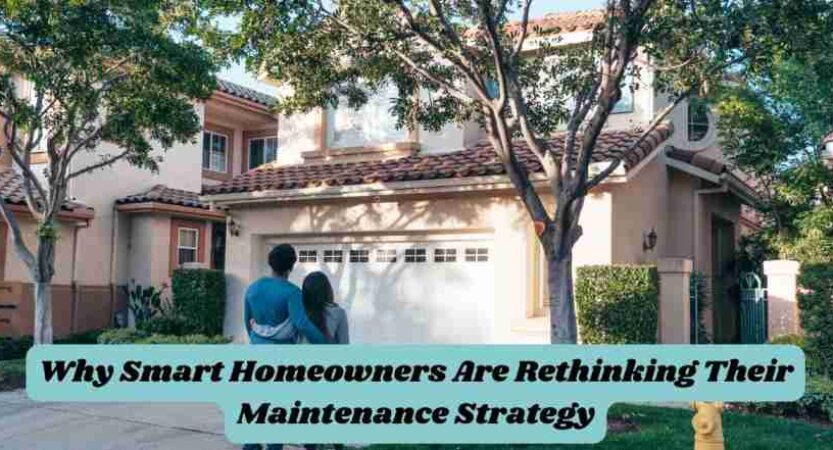 Why Smart Homeowners Are Rethinking Their Maintenance Strategy