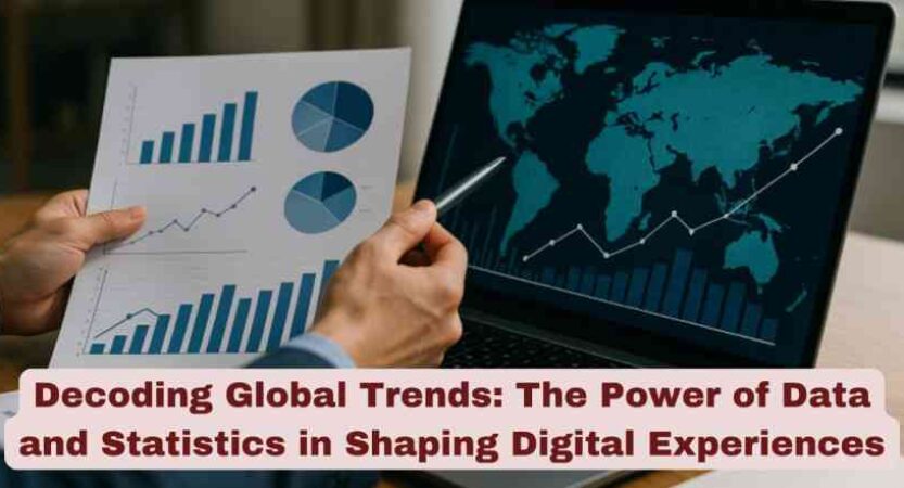Decoding Global Trends: The Power of Data and Statistics in Shaping Digital Experiences