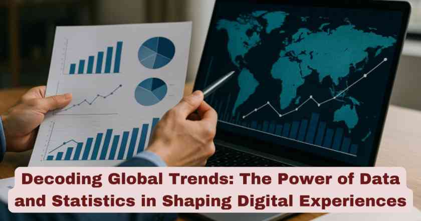 Decoding Global Trends: The Power of Data and Statistics in Shaping Digital Experiences