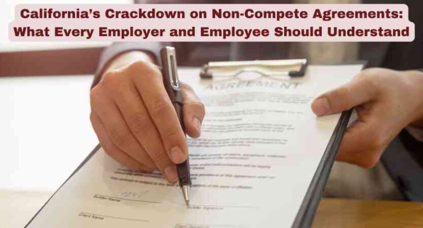 California’s Crackdown on Non-Compete Agreements: What Every Employer and Employee Should Understand