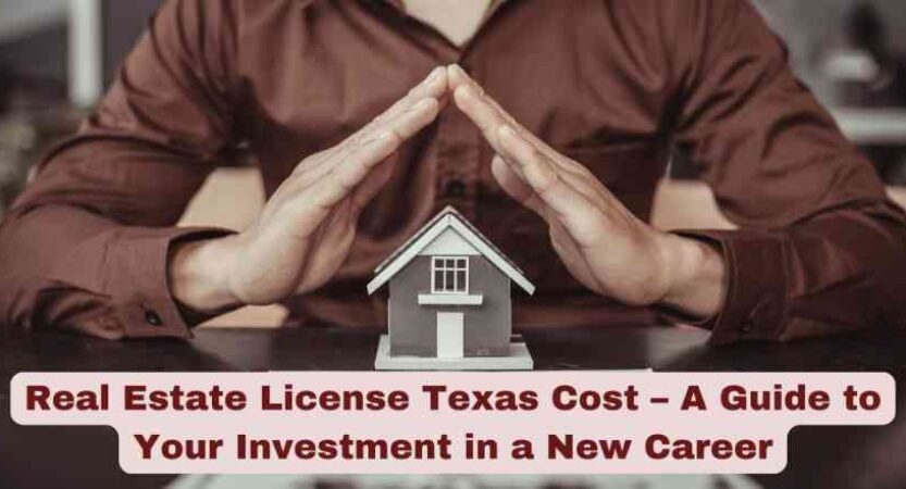 Real Estate License Texas Cost – A Guide to Your Investment in a New Career