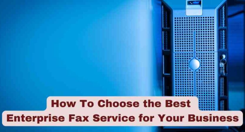 How To Choose the Best Enterprise Fax Service for Your Business