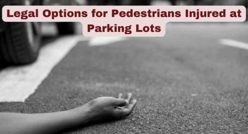 Legal Options for Pedestrians Injured at Parking Lots