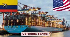 Colombia Tariffs 2025 | US Tariffs on Colombia