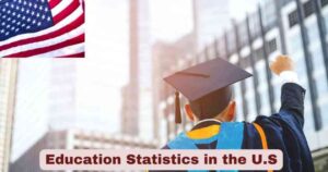 Education Statistics in the U.S 2025 | Facts about Education