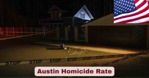 Austin Homicide Rate 2025 | Stats & Facts about Austin Homicide Rate