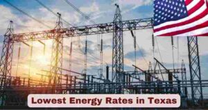 Lowest Energy Rates in Texas 2025 | Facts about Energy Rates