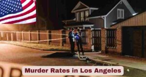 Murder Rates in Los Angeles 2025 | Stats & Facts