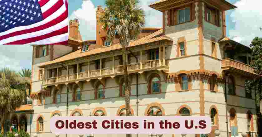Oldest Cities in the U.S. 2025 | Stats & Facts about Oldest Cities