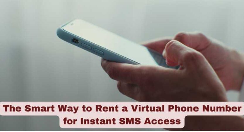 The Smart Way to Rent a Virtual Phone Number for Instant SMS Access