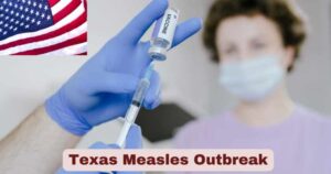 Texas Measles Outbreak 2025 | Measles Statistics & Facts