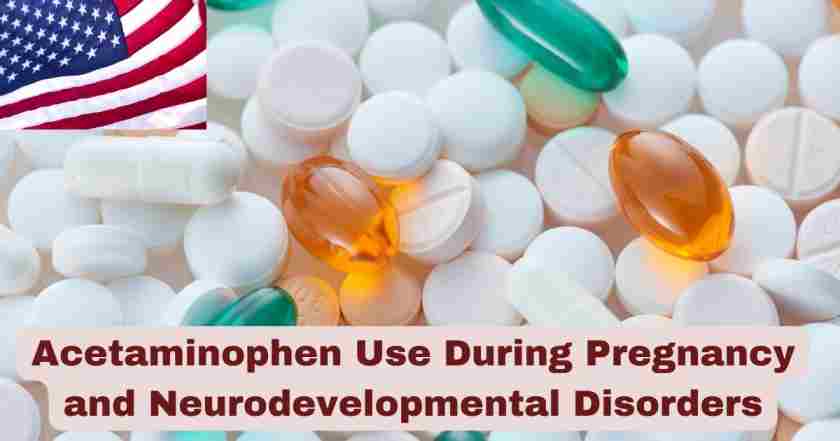 Acetaminophen Use During Pregnancy & Neurodevelopmental Disorders: A Comprehensive Scientific Review