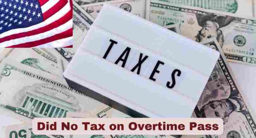 Did No Tax on Overtime Pass | Explanation, Start Date, Income Limit