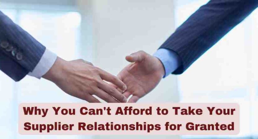 Why You Can’t Afford to Take Your Supplier Relationships for Granted