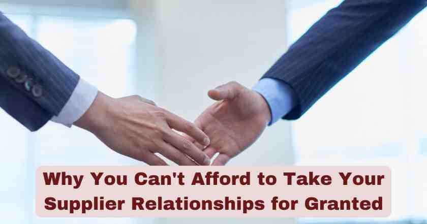 Why You Can’t Afford to Take Your Supplier Relationships for Granted