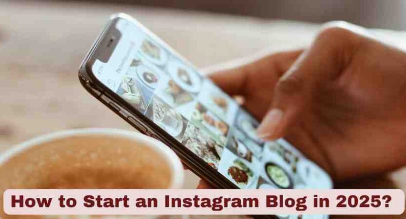 How to Start an Instagram Blog in 2025?
