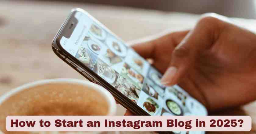 How to Start an Instagram Blog in 2025?
