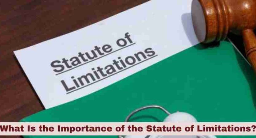 What Is the Importance of the Statute of Limitations?