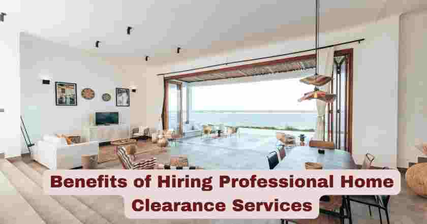 Benefits of Hiring Professional Home Clearance Services