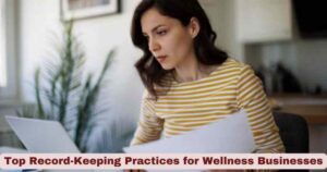 Top Record-Keeping Practices for Wellness Businesses