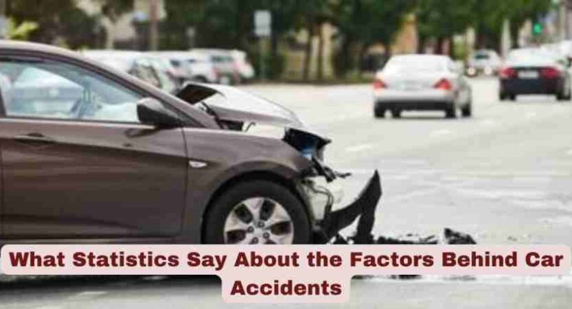 What Statistics Say About the Factors Behind Car Accidents