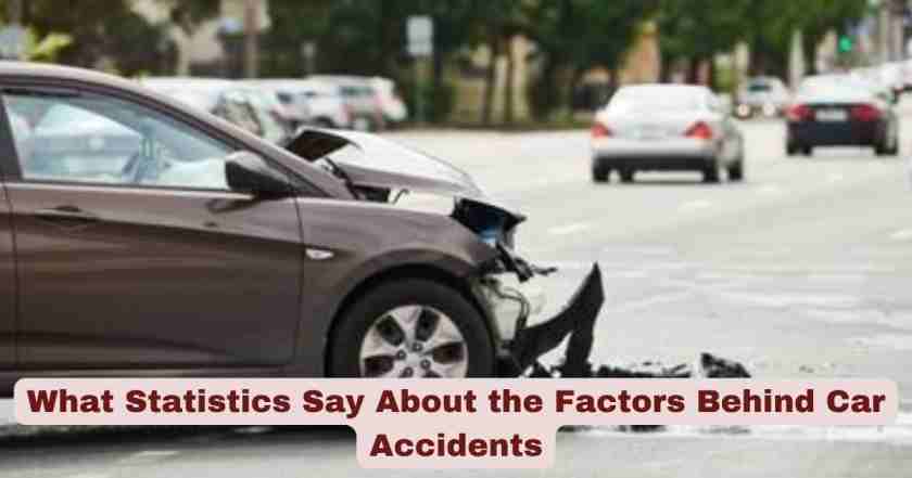 What Statistics Say About the Factors Behind Car Accidents