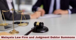 Malaysia Law Firm and Judgment Debtor Summons Malaysia: A Comprehensive Guide