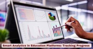 Smart Analytics in Education Platforms: Tracking Progress