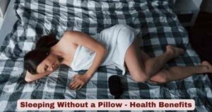 Sleeping Without a Pillow | Health Benefits & Risks & Facts